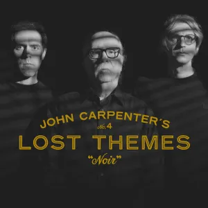 Carpenter, John / Carpenter, Cody / Davies, Danies: Lost Themes IV: Noir
