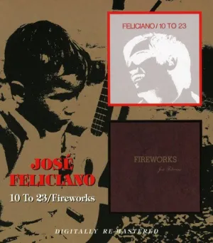 Feliciano, Jose: 10 to 23 / Fireworks