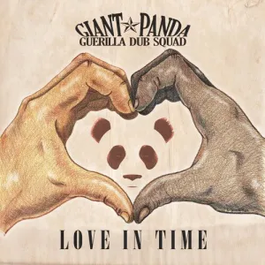 Giant Panda Guerilla Dub Squad: Love In Time