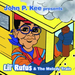 Lil Rufus: John P. Kee Presents Lil Rufus and The Melody Train