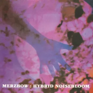 Merzbow: Hybrid Noisebloom