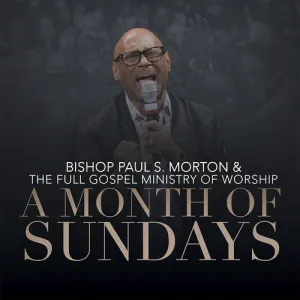 Morton, Bishop Paul S / Full Gospel Ministry of: A Month Of Sundays