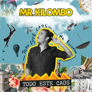 Mr Kilombo: Todo Este Caos