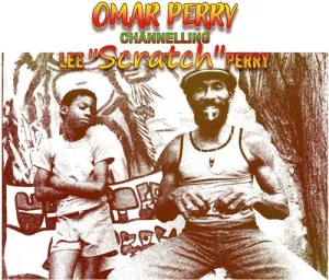 Perry, Omar: Channelling Lee Scratch Perry