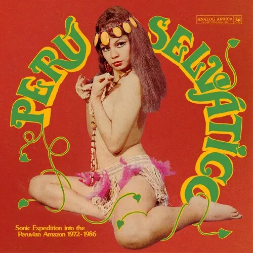 Peru Selvatico - Sonic Expedition Into the / Var: Peru Selvatico - Sonic Expedition Into The Peruvian Amazon 1972-1986 (Various Artists)