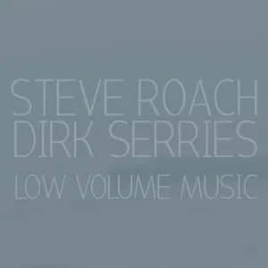 Roach, Steve / Serries, Dirk: Low Volume Music
