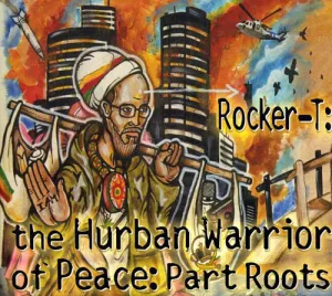 Rocker-T: The Hurban Warrior Of Peace: Part Roots